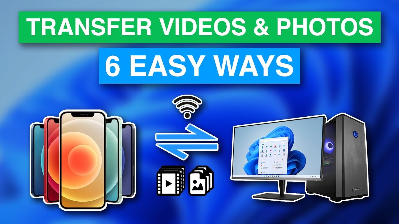 6 Ways to transfer videos (and photos) between iPhone and Windows (Wireless & Cable)